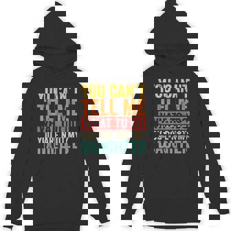 You Can't Tell Me What To Do You're Not My Daughter Vintage Hoodie - Thegiftio UK