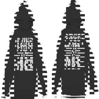 Of Course I'm Right I'm Mike Christmas Hoodie | Mazezy