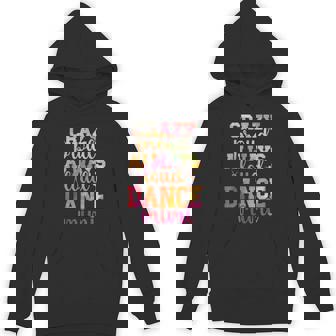Crazy Proud Dance Mimi Of A Dancer Mimi Dancing Mimi Hoodie - Thegiftio