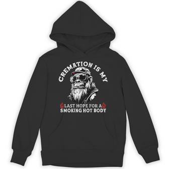 Cremation Is My Last Hope For A Smoking Hot Body On Back Hoodie - Thegiftio UK