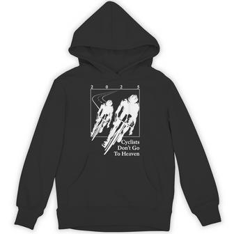 Cyclists Don't Go To Heaven 2025 Bike Lover Hoodie - Thegiftio UK