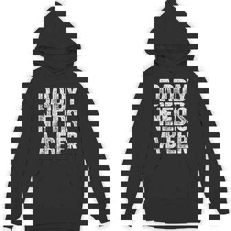 Daddy Needs A Beer Drinking Dad Fathers Day Hoodie - Thegiftio UK