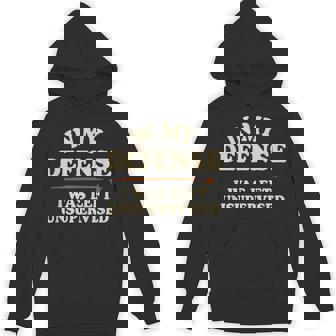 In My Defense I Was Left Unsupervised Hoodie - Thegiftio