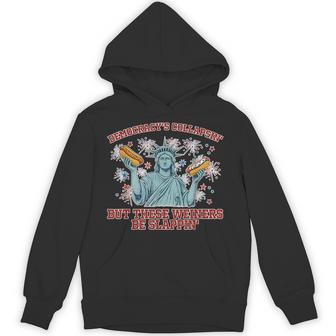 Democracy's Collapsin' But These Weiners Be Slappin' Hoodie - Thegiftio UK