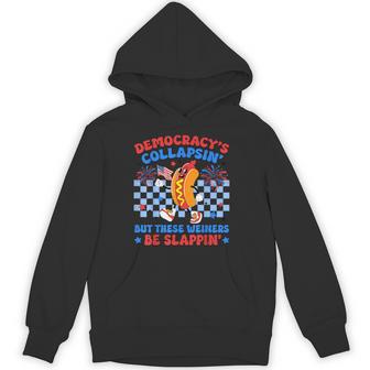 Democracy's Collapsin' But These Weiners Be Slappin Hotdogs Hoodie - Thegiftio UK