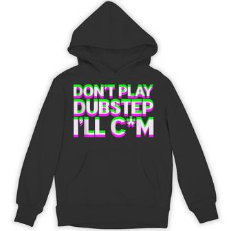 Don't Play Dubstep Edm Music Dj Rave Techno Party Hoodie - Thegiftio UK
