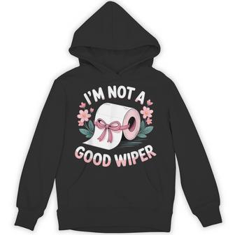 Embarrassing I'm Not A Good Wiper Adult Humor Hoodie - Thegiftio UK