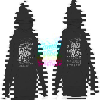 Family 2025 Vibes Family Reunion Vacation Making Memories Hoodie | Mazezy
