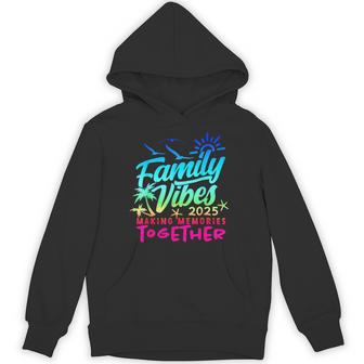 Family 2025 Vibes Family Reunion Vacation Making Memories Hoodie - Thegiftio UK