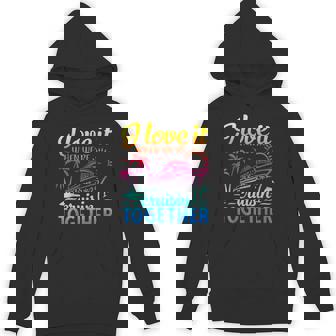 Family Cruise 2025 I Love It When We're Cruisin' Together Hoodie - Monsterry