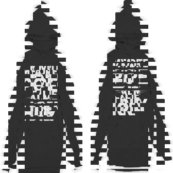 My Favorite People Call Me Honey Fathers Day Hoodie - Monsterry