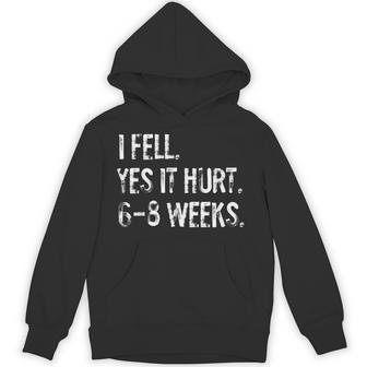 I Fell Yes It Hurt 6-8 Weeks Broken Arm Hand Wrist Hoodie - Thegiftio UK
