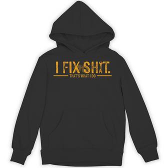 I Fix Shit That's What I Do Hoodie - Thegiftio UK