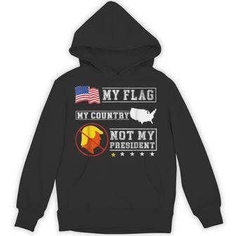 My Flag My Country Not My President Saying Hoodie - Thegiftio UK