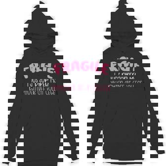Fragile I Just Dropped My Daughter Off At College For Moms Hoodie - Monsterry