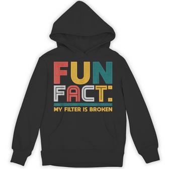 Fun Fact My Filter Is Broken Humor Hoodie - Thegiftio UK