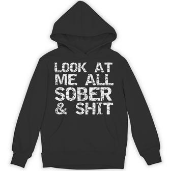 Addiction Recovery Look At Me All Sober & Shit Hoodie - Thegiftio UK