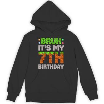 Birthday Boy Bruh It's My 7Th Birthday Gamer Pixel Hoodie - Thegiftio UK