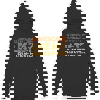 Dad Quote Fathers Day Awesome Like My Daughter Hoodie - Monsterry