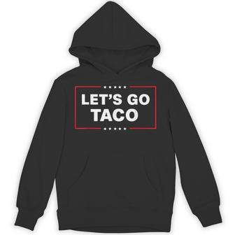 Trump Taco Let's Go Taco Trump Always Chickens Out Hoodie - Thegiftio UK
