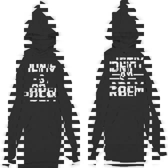 I Identify As A Problem パーカー - Kawaiitshirt