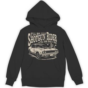 I'll Be Your Shotgun Rider Til The Day I Die Hoodie - Thegiftio UK