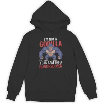 I'm Not A Gorilla But I Can Beat Off Hundred Adult Humor Hoodie - Thegiftio UK