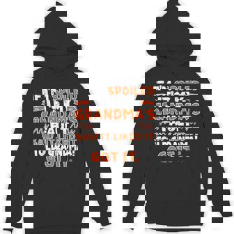 If I'm Spoiled It's My Grandma's Fault Saw It Liked It Told Hoodie - Monsterry