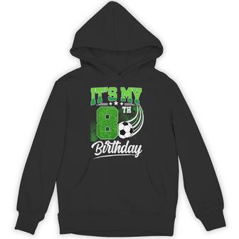 It's My 8Th Birthday Boy Soccer Ball 8 Year Old Birthday Hoodie - Thegiftio UK