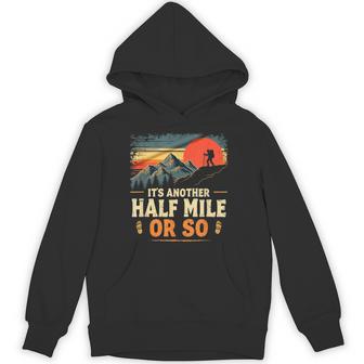 It's Another Half Mile Or So Retro Vintage Hiking Adventure Hoodie - Thegiftio UK