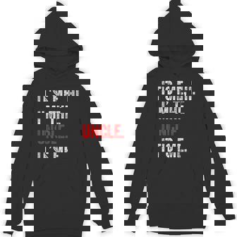 Its Me Hi I'm The Uncle Its Me Uncle Fathers Day Hoodie - Thegiftio