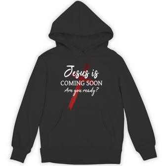 Jesus Is Coming Soon Ready God Christians Faith Hoodie - Thegiftio UK
