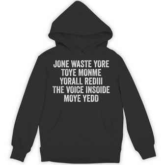 Jone Waste Yore Toye Monme Yorall Rediii Voice Inside My Yed Hoodie - Thegiftio UK