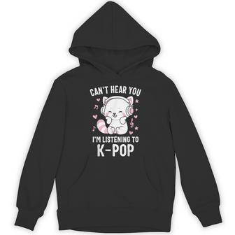 K-Pop Can't Hear You I'm Listening Kpop Lover Kawaii Korea Hoodie - Thegiftio