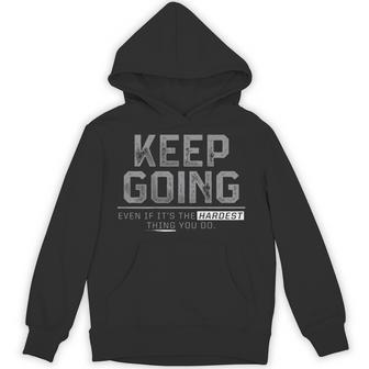 Keep Going Even If It's The Hardest Thing You Do On Back Hoodie - Thegiftio UK