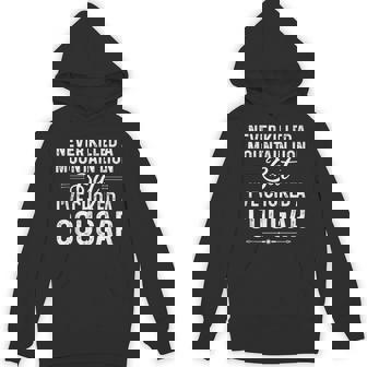 Never Killed A Mountain Lion But I've Choked A Cougar Hoodie - Monsterry