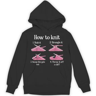 How To Knit 1- Stab It 2- Strangle It 3- Scoop The Guts Out Hoodie - Thegiftio UK