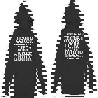 Legendary Like My Daughter Fathers Day Dad Hoodie - Thegiftio