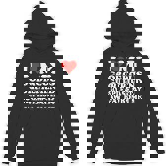 I Love My Gorgeous Girlfriend So Please Stay Away From Me Hoodie - Thegiftio