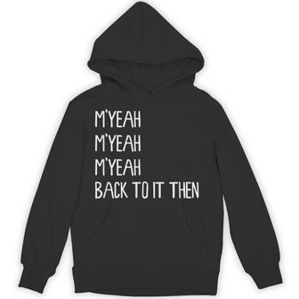 M'yeah Back To It Then Meme Trend Present Chit Fun Hoodie - Thegiftio UK