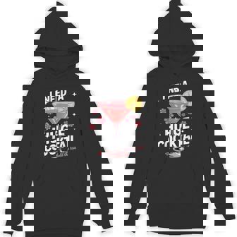 I Need A Huge Cocktail Adult Humor Party Cocktail Hoodie - Thegiftio