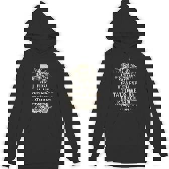 I Had No Idea These Tattoos Were Permanent Hoodie - Thegiftio
