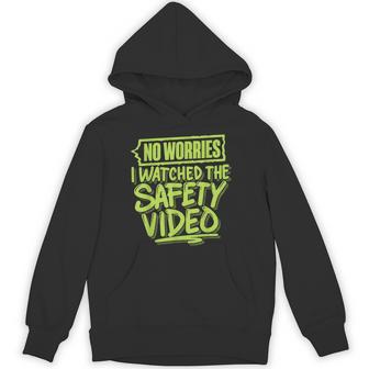 No Worries I Watched The Safety Video Hoodie - Thegiftio UK
