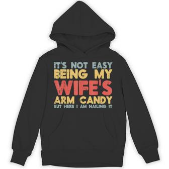 Not Easy Being My Wifes Arm Candy Saying Husband Men Hoodie - Thegiftio UK