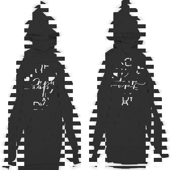 Oh Happy Day Today Is A Good Day To Have A Great Day Hoodie - Monsterry