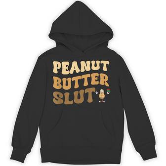 Peanut Butter Slut Peanut Butter Lover Apparel Hoodie - Thegiftio UK
