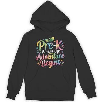 Pre-K Where The Adventure Begins Preschool Teachers Students Hoodie - Monsterry
