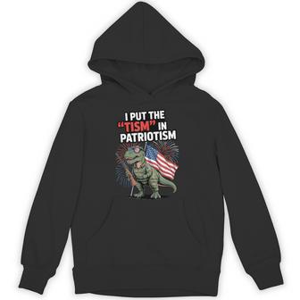 I Put The Tism In Patriotism Usa Flag T-Rex Dinosaur Autism Hoodie - Thegiftio UK