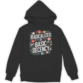 Radicalized By Basic Decency Hoodie - Thegiftio UK