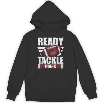 Im Ready To Tackle Pre-K Prek Pre K Football First Day Boys Hoodie - Thegiftio UK